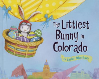 Książka The Littlest Bunny in Colorado: An Easter Adventure Lily Jacobs