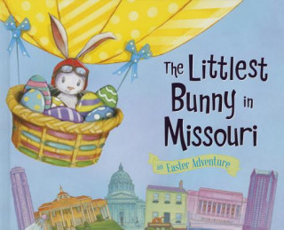 Book The Littlest Bunny in Missouri: An Easter Adventure Lily Jacobs