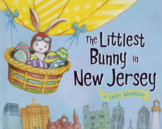 Kniha The Littlest Bunny in New Jersey: An Easter Adventure Lily Jacobs