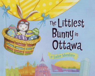 Könyv The Littlest Bunny in Ottawa: An Easter Adventure Lily Jacobs