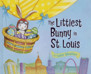 Книга The Littlest Bunny in St. Louis: An Easter Adventure Lily Jacobs