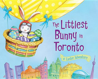 Kniha The Littlest Bunny in Toronto: An Easter Adventure Lily Jacobs