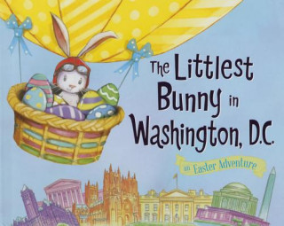 Kniha The Littlest Bunny in Washington, DC: An Easter Adventure Lily Jacobs