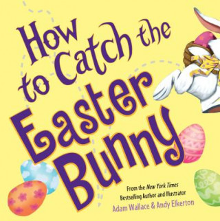 Kniha How to Catch the Easter Bunny Adam Wallace