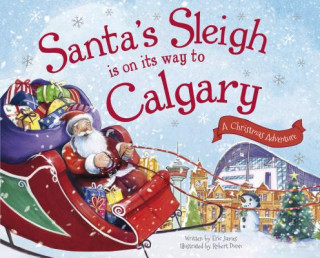 Könyv Santa's Sleigh Is on Its Way to Calgary: A Christmas Adventure Eric James