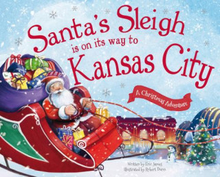 Knjiga Santa's Sleigh Is on Its Way to Kansas City: A Christmas Adventure Eric James