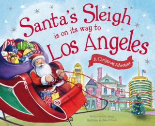 Kniha Santa's Sleigh Is on Its Way to Los Angeles: A Christmas Adventure Eric James