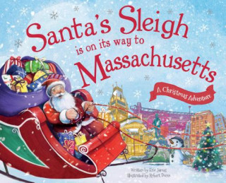 Kniha Santa's Sleigh Is on Its Way to Massachusetts: A Christmas Adventure Eric James