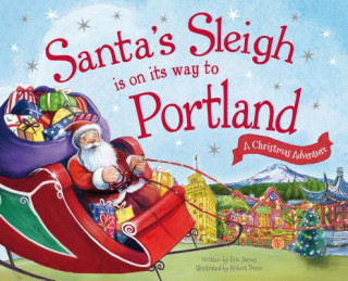 Kniha Santa's Sleigh Is on Its Way to Portland: A Christmas Adventure Eric James