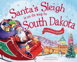 Könyv Santa's Sleigh Is on Its Way to South Dakota: A Christmas Adventure Eric James