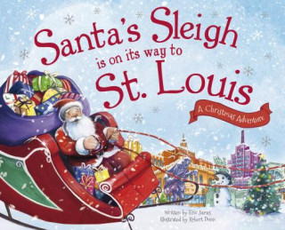 Kniha Santa's Sleigh Is on Its Way to St. Louis: A Christmas Adventure Eric James