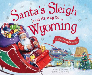 Kniha Santa's Sleigh Is on Its Way to Wyoming: A Christmas Adventure Eric James