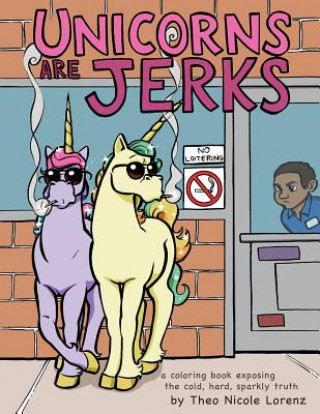 Knjiga Unicorns Are Jerks Theo Nicole Lorenz