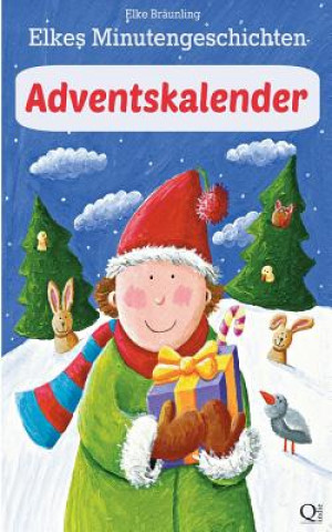 Kniha Elkes Minutengeschichten: Adventskalender: 24 Kurze Adventskalendergeschichten Elke Braunling