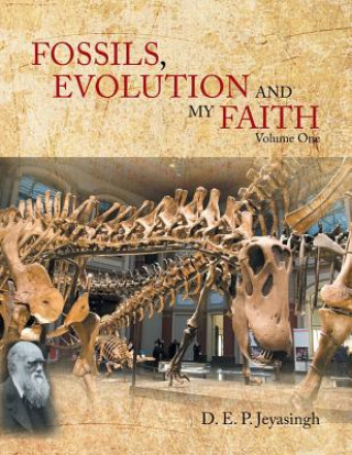 Carte FOSSILS, EVOLUTION AND my FAITH D. E. P. Jeyasingh