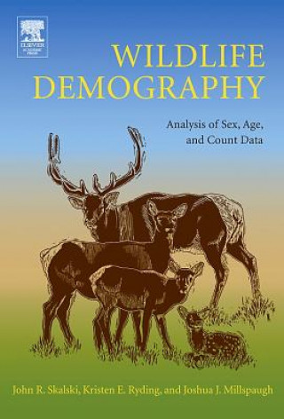 Kniha Wildlife Demography: Analysis of Sex, Age, and Count Data John R. Skalski