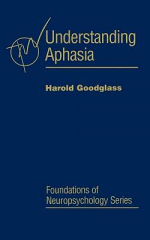 Kniha Understanding Aphasia Harold Goodglass