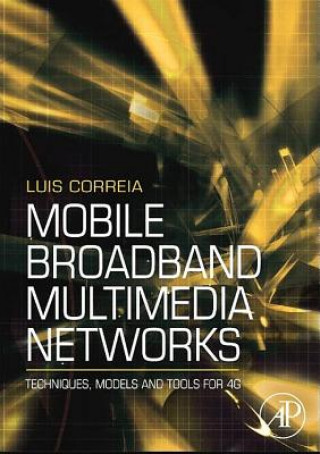 Kniha Mobile Broadband Multimedia Networks: Techniques, Models and Tools for 4g Luis M. Correia
