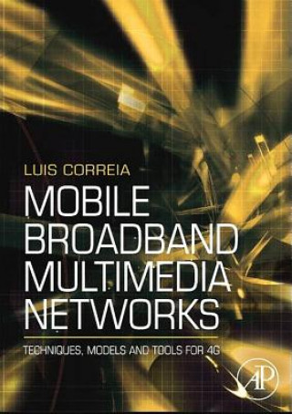 Könyv Mobile Broadband Multimedia Networks: Techniques, Models and Tools for 4g Luis M. Correia