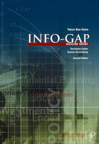 Kniha Information Gap Decision Theory: Decisions Under Severe Uncertainty Yakov Ben-Haim