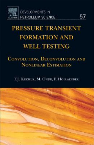 Kniha Pressure Transient Formation and Well Testing: Convolution, Deconvolution and Nonlinear Estimation Fikri J. Kuchuk