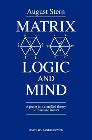 Könyv Matrix Logic and Mind: A Probe Into a Unified Theory of Mind and Matter A. Stern