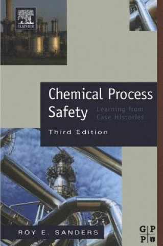 Kniha Chemical Process Safety: Learning from Case Histories Roy Sanders
