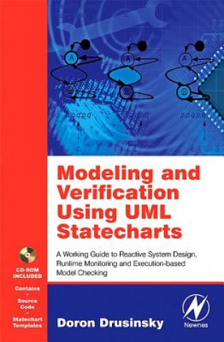 Carte Modeling and Verification Using UML Statecharts: A Working Guide to Reactive System Design, Runtime Monitoring and Execution-Based Model Checking Doron Drusinsky