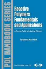 Könyv Reactive Polymers Fundamentals and Applications: A Concise Guide to Industrial Polymers Johannes Karl Fink