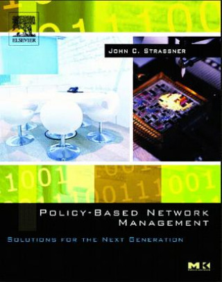 Kniha Policy-Based Network Management: Solutions for the Next Generation John Strassner