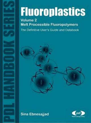 Kniha Fluoroplastics, Volume 2: The Definitive User's Guide Sina Ebnesajjad