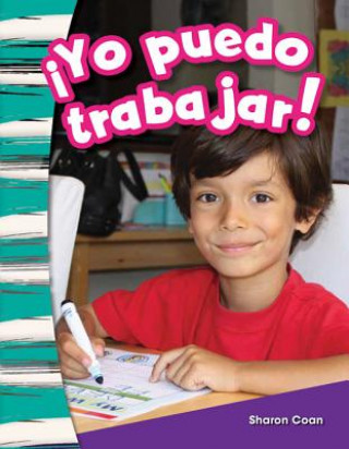 Carte Yo Puedo Trabajar! (I Can Work!) (Spanish Version) (Kindergarten) Sharon Coan