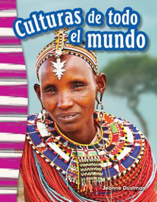 Kniha Culturas de Todo El Mundo (Cultures Around the World) (Spanish Version) (Grade 3) Jeanne Dustman