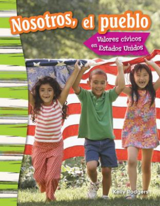 Kniha Nostoros, El Pueblo: Valores Civicos En Estados Unidos (We the People: Civic Values in America) (Spanish Version) (Grade 3) Kelly Rodgers