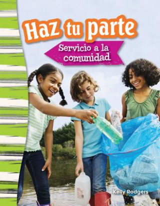 Könyv Haz Tu Parte: Servicio a la Comunidad (Doing Your Part: Serving Your Community) (Spanish Version) (Grade 3) Shelly Buchanan