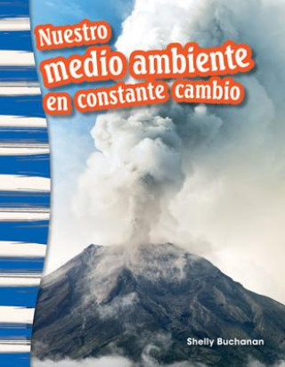 Könyv Nuestro Medio Ambiente En Constante Cambio (Our Ever-Changing Environment) (Spanish Version) (Grade 3) Jennifer Overend-Prior