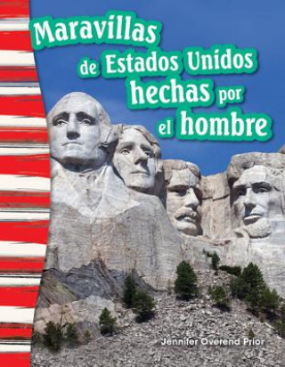 Carte Maravillas de Estados Unidos Hechas Por El Hombre (America's Man-Made Landmarks) (Spanish Version) (Grade 3) Jennifer Overend-Prior