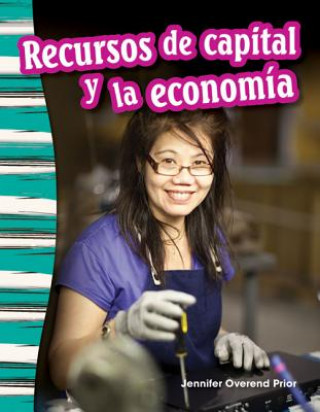 Könyv Recursos de Capital y La Economia (Capital Resources and the Economy) (Spanish Version) (Grade 3) Shelly Buchanan