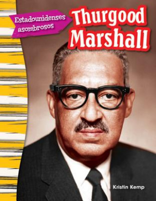 Carte Estadounidenses Asombrosos: Thurgood Marshall (Amazing Americans: Thurgood Marshall) (Spanish Version) (Grade 3) Jennifer Overend-Prior