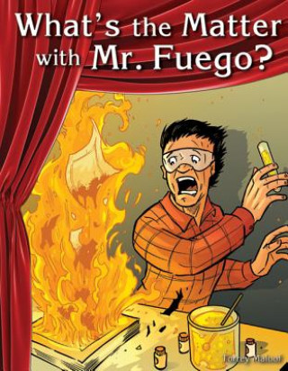 Книга What's the Matter with Mr. Fuego? (Science) Torrey Maloof