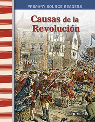 Carte Causas de La Revolucion (Causes of the Revolution) (Spanish Version) (Early America) Jill Mulhall