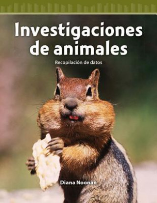 Könyv Investigaciones de Animales (Animal Investigations) (Spanish Version) (Level 4): Recopilacion de Datos (Collecting Data) Diana Noonan