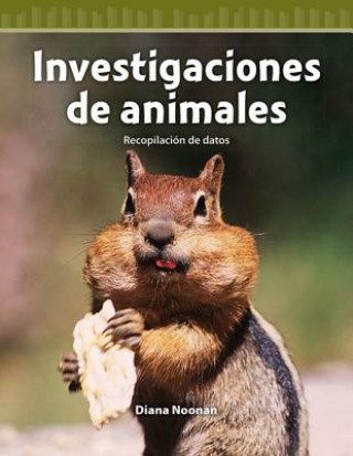 Kniha Investigaciones de Animales (Animal Investigations) (Spanish Version) (Level 4): Recopilacion de Datos (Collecting Data) Diana Noonan