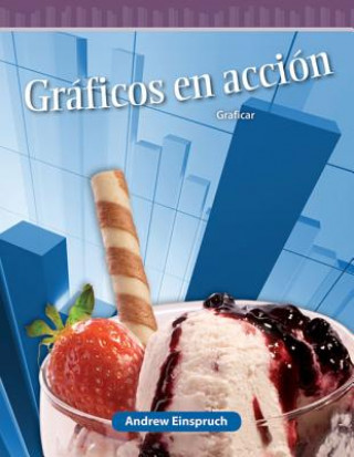 Carte Graficos En Accion (Graphs in Action) (Spanish Version) (Level 5): Graficar (Graphing) Andrew Einspruch