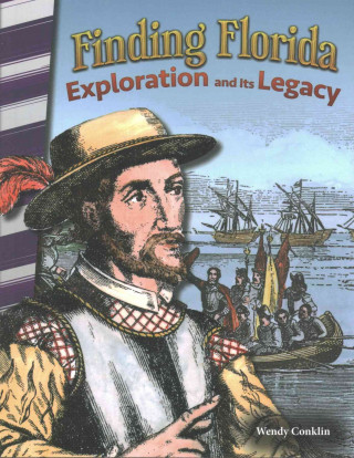 Kniha Finding Florida: Exploration and Its Legacy (Florida) Wendy Conklin