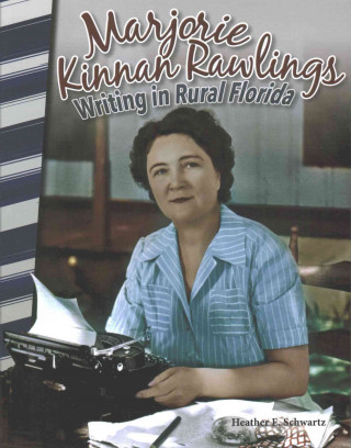 Book Marjorie Kinnan Rawlings: Writing in Rural Florida (Florida) Heather E. Schwartz