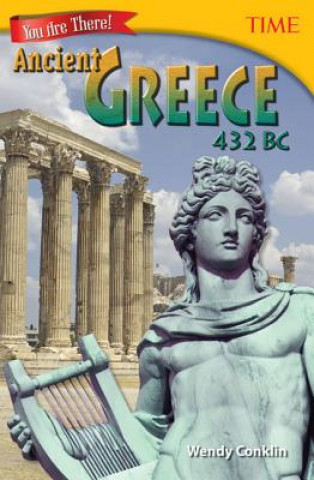 Livre You Are There! Ancient Greece 432 BC Wendy Conklin