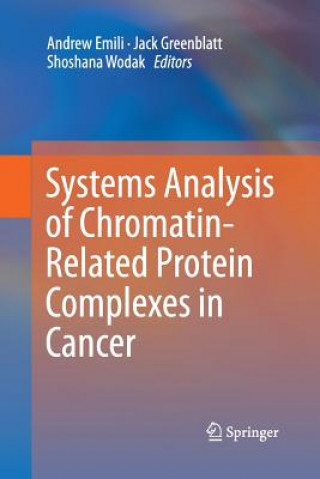 Könyv Systems Analysis of Chromatin-Related Protein Complexes in Cancer Andrew Emili