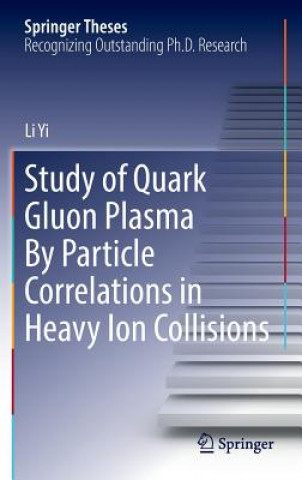 Book Study of Quark Gluon Plasma By Particle Correlations in Heavy Ion Collisions Li Yi