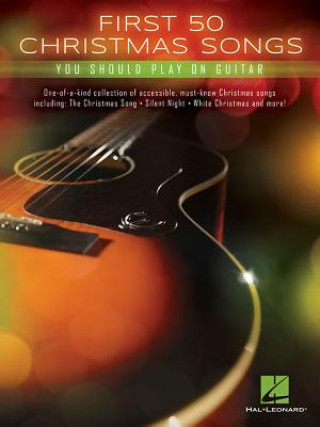 Kniha First 50 Christmas Songs You Should Play on Guitar Hal Leonard Publishing Corporation